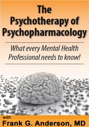 The Psychotherapy of Psychopharmacology: What every Mental Health Professional needs to know! – Frank G. Anderson | Available Now !