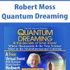 Quantum Dreaming – Robert Moss | Available Now !
