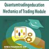 Quantumtradingeducation – Mechanics of Trading Module | Available Now !