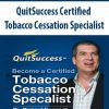 QuitSuccess Certified Tobacco Cessation Specialist | Available Now !