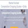 Rachel Korinek – Composition Cropping Guides + Grids | Available Now !