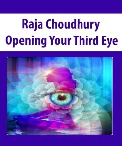 Raja Choudhury – Opening Your Third Eye | Available Now !