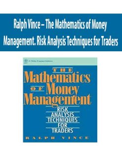 Ralph Vince – The Mathematics of Money Management. Risk Analysis Techniques for Traders | Available Now !