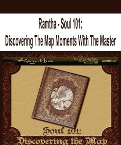 Ramtha – Soul 101: Discovering The Map Moments With The Master | Available Now !