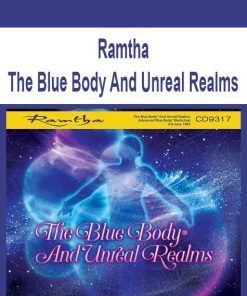 Ramtha – The Blue Body And Unreal Realms | Available Now !