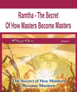 Ramtha – The Secret Of How Masters Become Masters | Available Now !