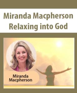 Relaxing into God – Miranda Macpherson | Available Now !