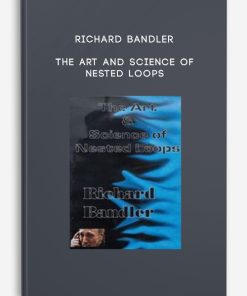 Richard Bandler – The Art and Science of Nested Loops | Available Now !