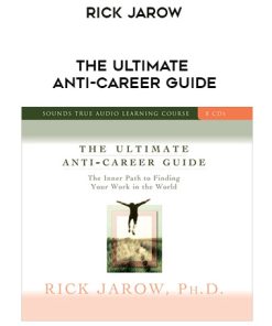 Rick Jarow – THE ULTIMATE ANTI-CAREER GUIDE | Available Now !