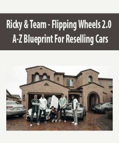 Ricky & Team – Flipping Wheels 2.0 – A-Z Blueprint For Reselling Cars | Available Now !