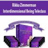 Rikka Zimmerman – Interdimensional Being Teleclass | Available Now !