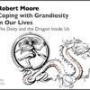 Robert Moore – Coping with Grandiosity in Our Lives | Available Now !