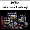 Rob Wiser – Passive Income Breakthrough | Available Now !