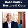 Robb Bailey – Nurture & Close | Available Now !