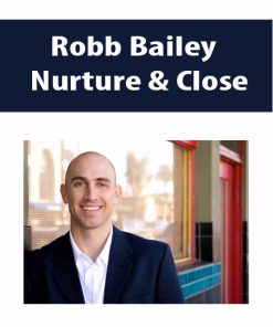 Robb Bailey – Nurture & Close | Available Now !