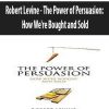 Robert Levine – The Power of Persuasion: How We’re Bought and Sold | Available Now !