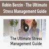 Robin Berzin – The Ultimate Stress Management Guide | Available Now !