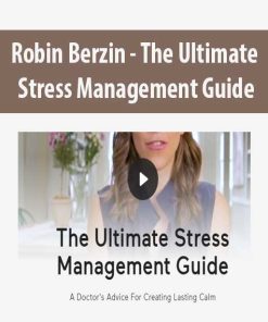 Robin Berzin – The Ultimate Stress Management Guide | Available Now !