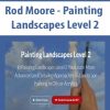 Rod Moore – Painting Landscapes Level 2 | Available Now !