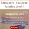 Rod Moore – Seascape Painting Level II | Available Now !