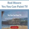 Rod Moore – Yes You Can Paint TV | Available Now !