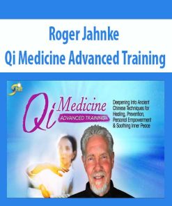 Roger Jahnke – Qi Medicine Advanced Training | Available Now !