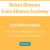 Rohan Dhawan – Ecom Alliance Academy | Available Now !