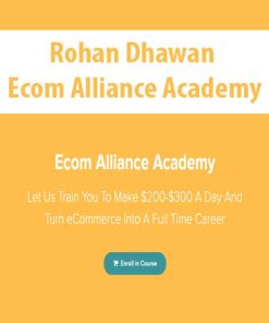 Rohan Dhawan – Ecom Alliance Academy | Available Now !