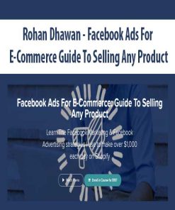 Rohan Dhawan – Facebook Ads For E-Commerce Guide To Selling Any Product | Available Now !