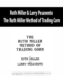 Ruth Miller & Larry Pesavento – The Ruth Miller Method of Trading Corn | Available Now !