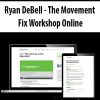 Ryan DeBell – The Movement Fix Workshop Online | Available Now !