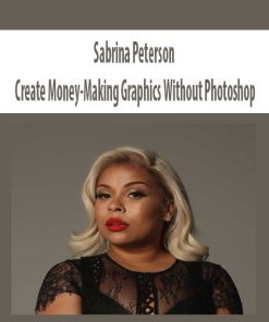 Sabrina Peterson – Create Money-Making Graphics Without Photoshop | Available Now !