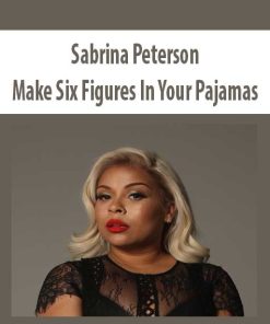 Sabrina Peterson – Make Six Figures In Your Pajamas | Available Now !