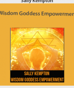 Sally Kempton – Wisdom Goddess Empowerment | Available Now !