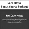 Sam Matla – Bonus Course Package | Available Now !