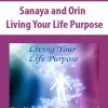 Sanaya and Orin – Living Your Life Purpose | Available Now !