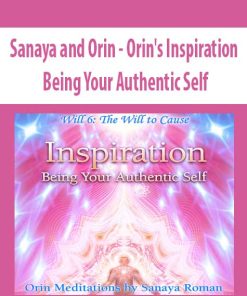 Sanaya and Orin – Orin’s Inspiration: Being Your Authentic Self | Available Now !