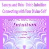 Sanaya and Orin – Orin’s Intuition: Connecting with Your Divine Self | Available Now !