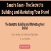 Sandra Coan – The Secret to Building and Marketing Your Brand | Available Now !