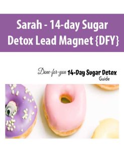 Sarah – 14-day Sugar Detox Lead Magnet {DFY} | Available Now !