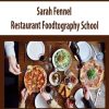 Sarah Fennel – Restaurant Foodtography School | Available Now !