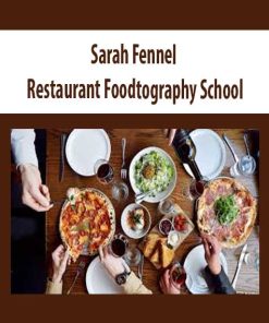 Sarah Fennel – Restaurant Foodtography School | Available Now !