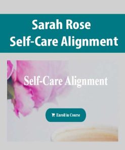 Sarah Rose – Self-Care Alignment | Available Now !