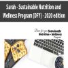 Sarah – Sustainable Nutrition and Wellness Program {DFY} – 2020 edition | Available Now !