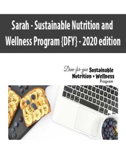 Sarah – Sustainable Nutrition and Wellness Program {DFY} – 2020 edition | Available Now !