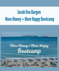 Sarah Von Bargen – More Money + More Happy Bootcamp | Available Now !