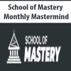 School of Mastery – Monthly Mastermind | Available Now !
