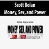Scott Bolan – Money, Sex, and Power | Available Now !