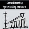 Scottphillipstrading – System Building Masterclass | Available Now !