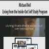 Michael Neil – Living from the Inside-Out Self Study Program | Available Now !